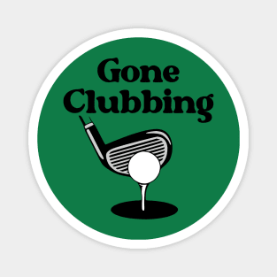 Gone Clubbing (Golf) Magnet